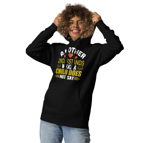 A Mother Understands What A Child Does Not Say Unisex Hoodie