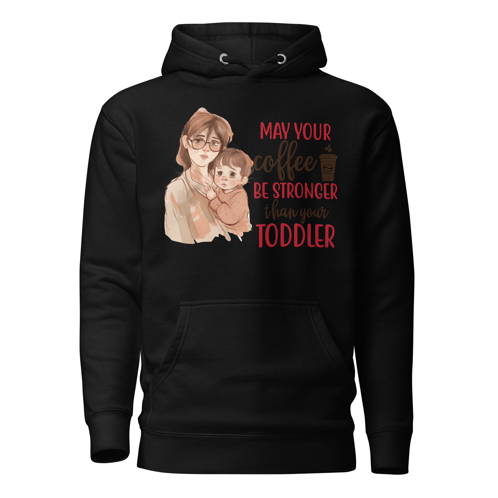 May Your Coffee Be Stronger Than Your Toddler Unisex Hoodie