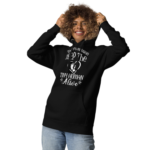 Today's Mission Keep The Tiny Human Alive Unisex Hoodie