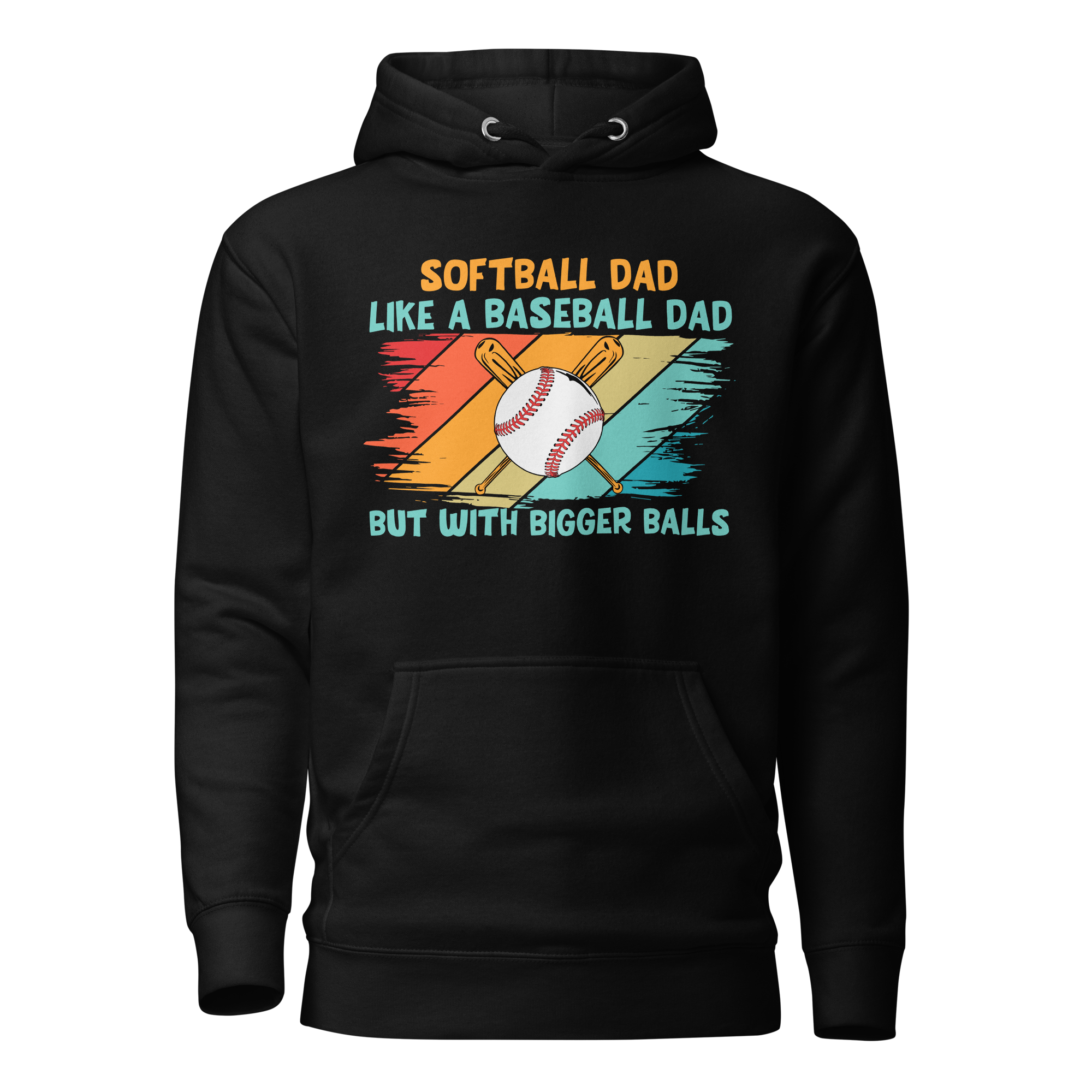 Softball Dad Like A Baseball Dad But With Bigger Balls Unisex Hoodie