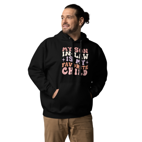 My Son-In-Law Is My Favorite Child Unisex Hoodie