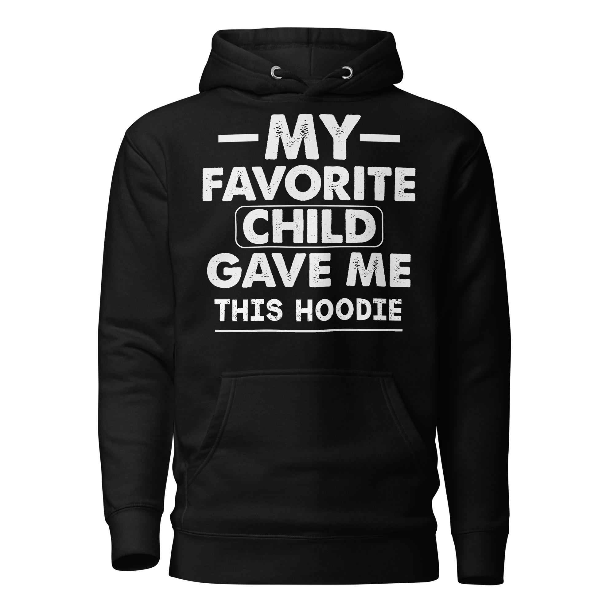 My Favorite Child Gave Me This Hoodie Unisex Hoodie