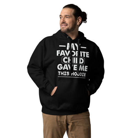 My Favorite Child Gave Me This Hoodie Unisex Hoodie