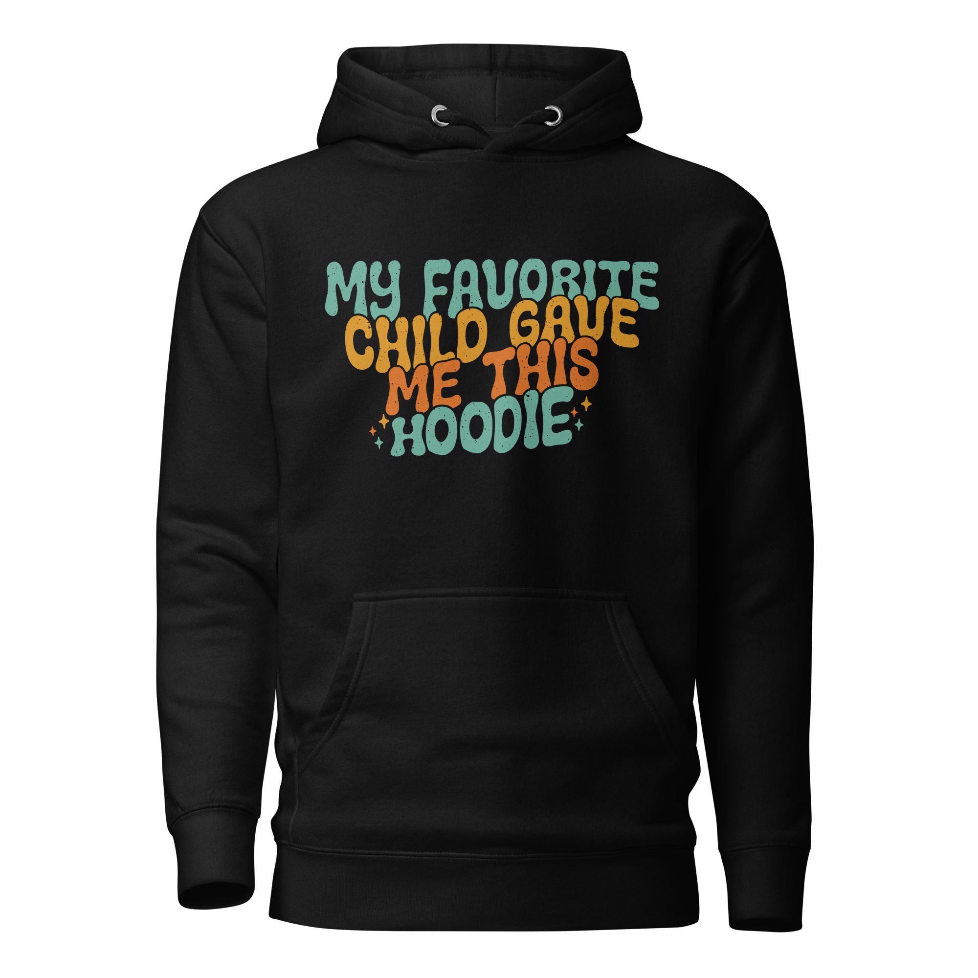 My Favorite Child Gave Me This hoodie Unisex Hoodie