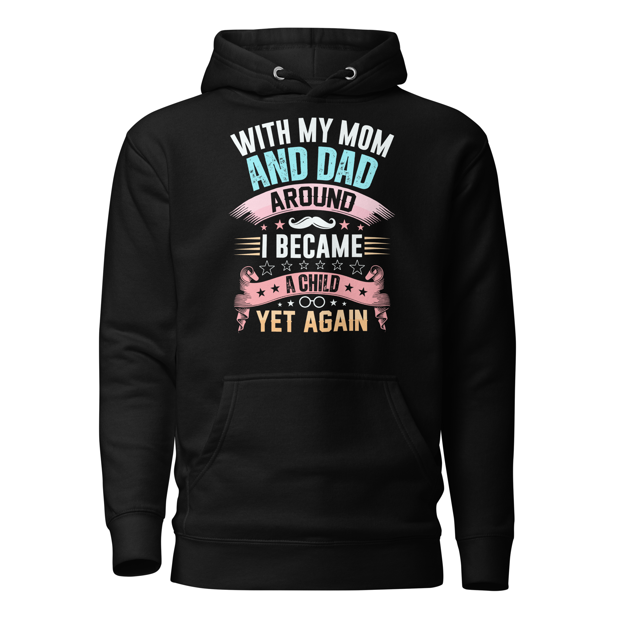 With My Mom And Dad Around I Became A Child Yet Again Unisex Hoodie