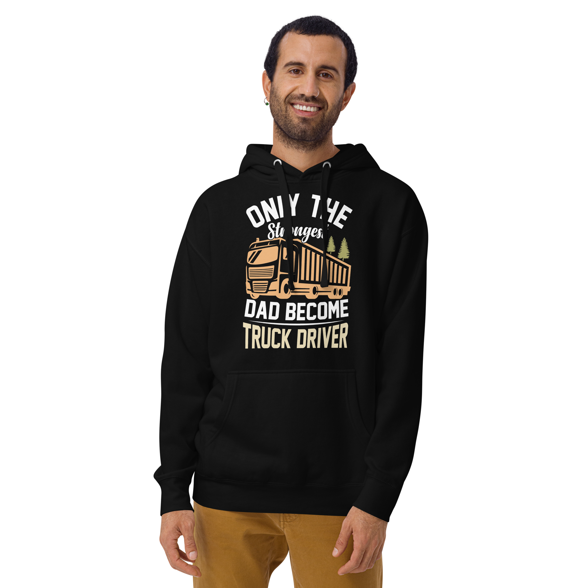 Only The Strongest Dad Become Truck Driver Unisex Hoodie