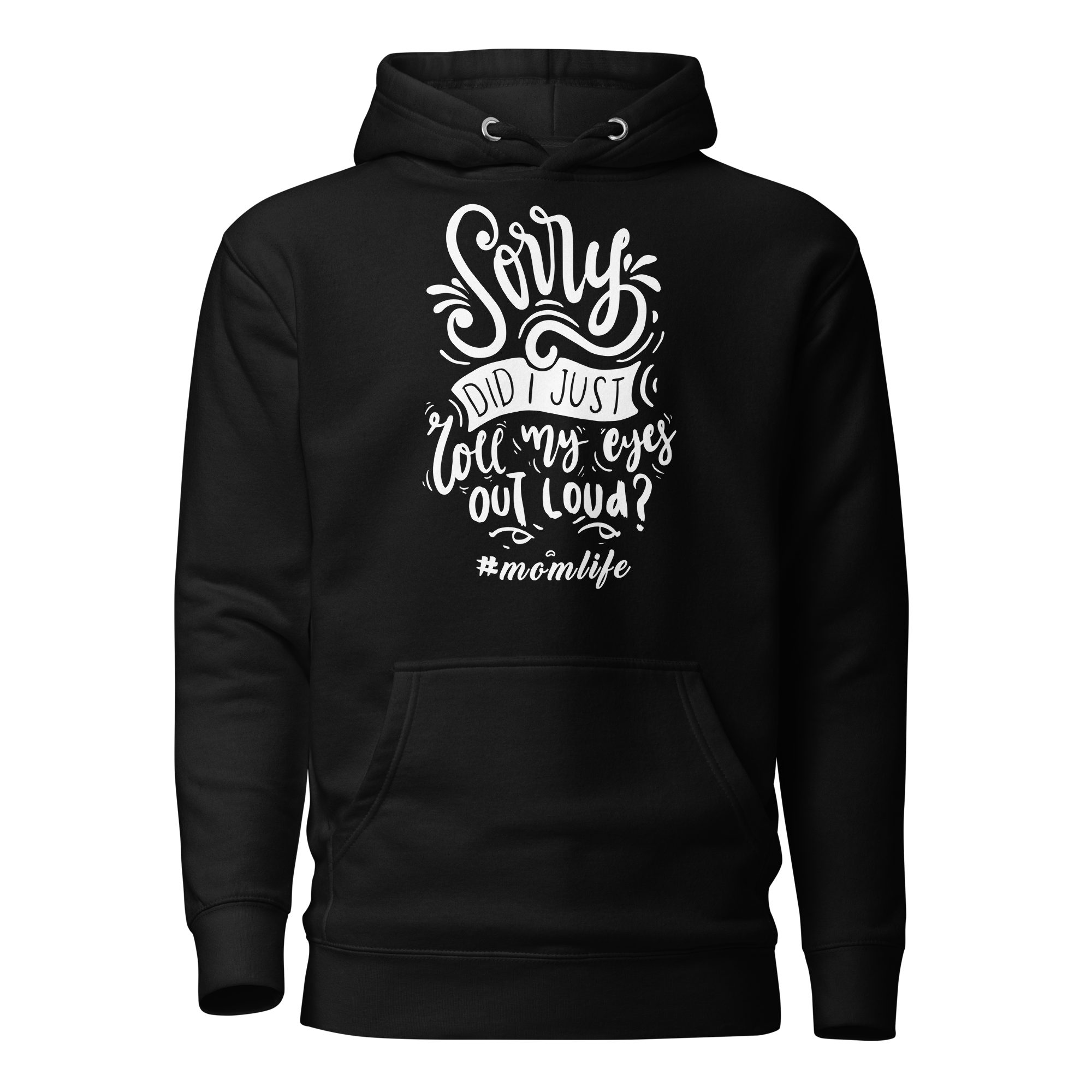 Sorry Did I Just Roll  My Eyes Out Loud? Unisex Hoodie