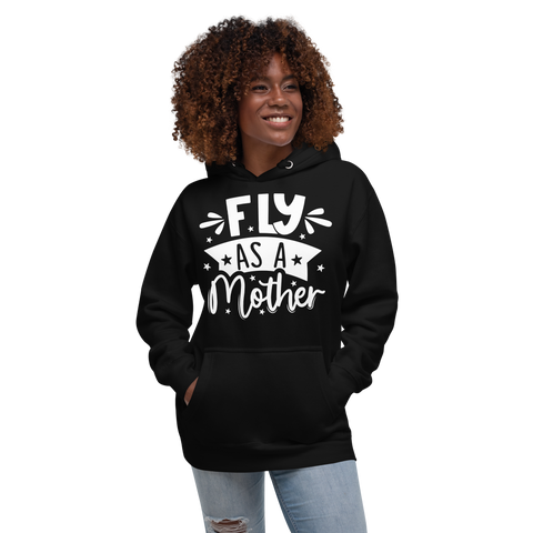 Fly As A Mother Unisex Hoodie