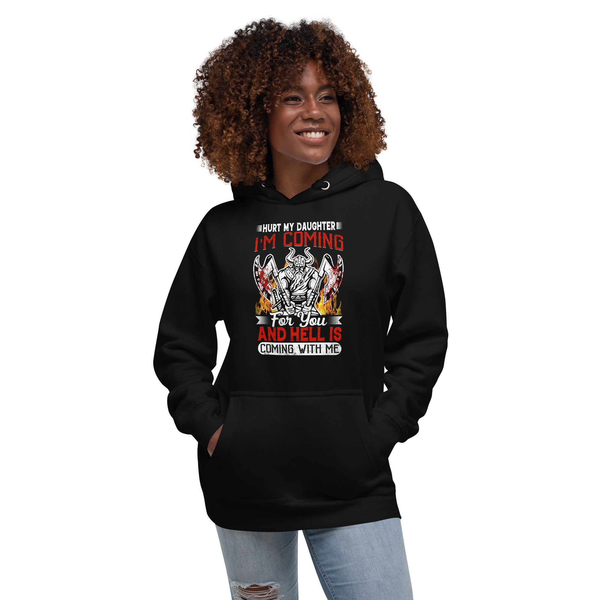 Hurt My Daughter I'm Coming For You And Hell Is Coming With Me Unisex Hoodie