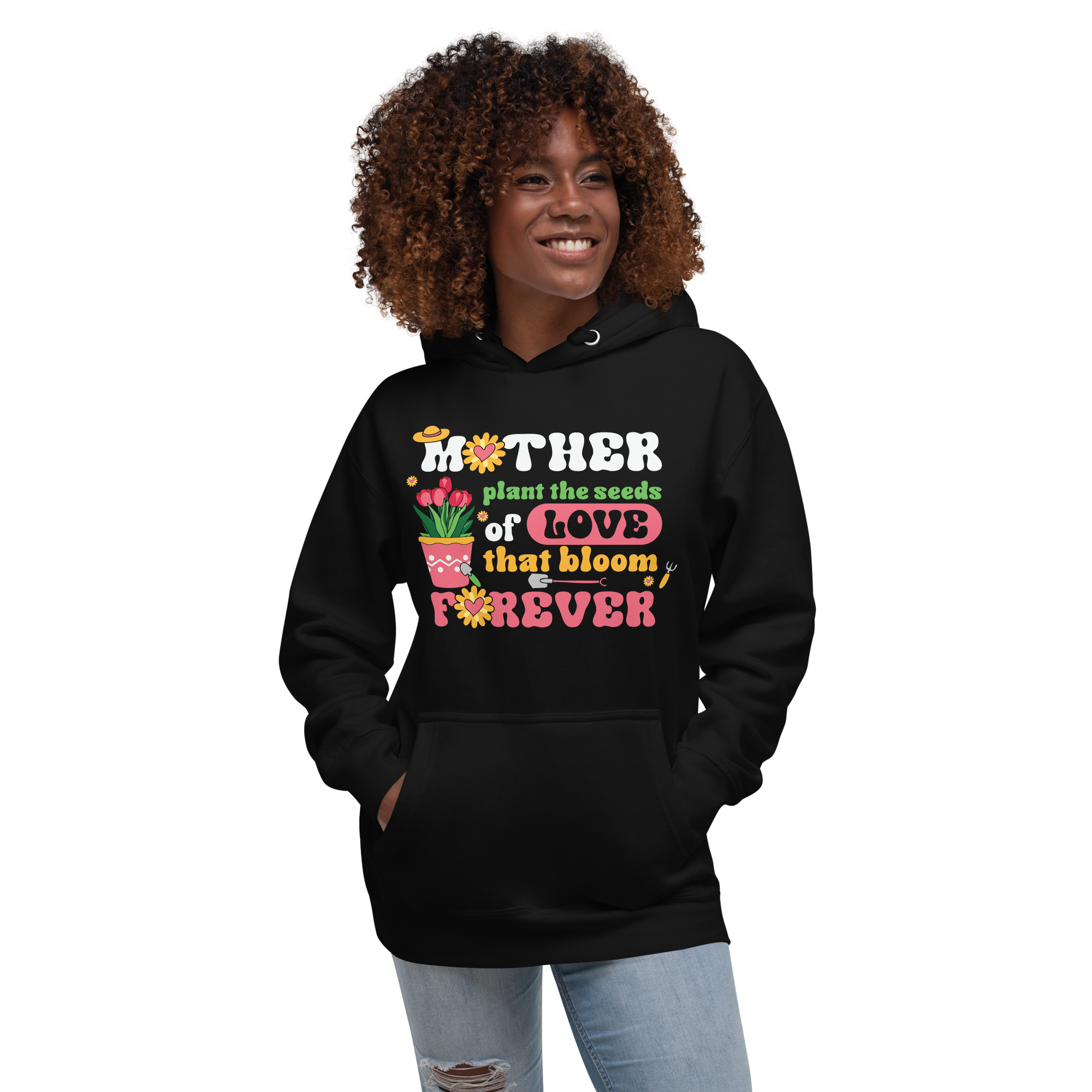 Mother Plant The Seeds Of Love That Bloom Forever Unisex Hoodie