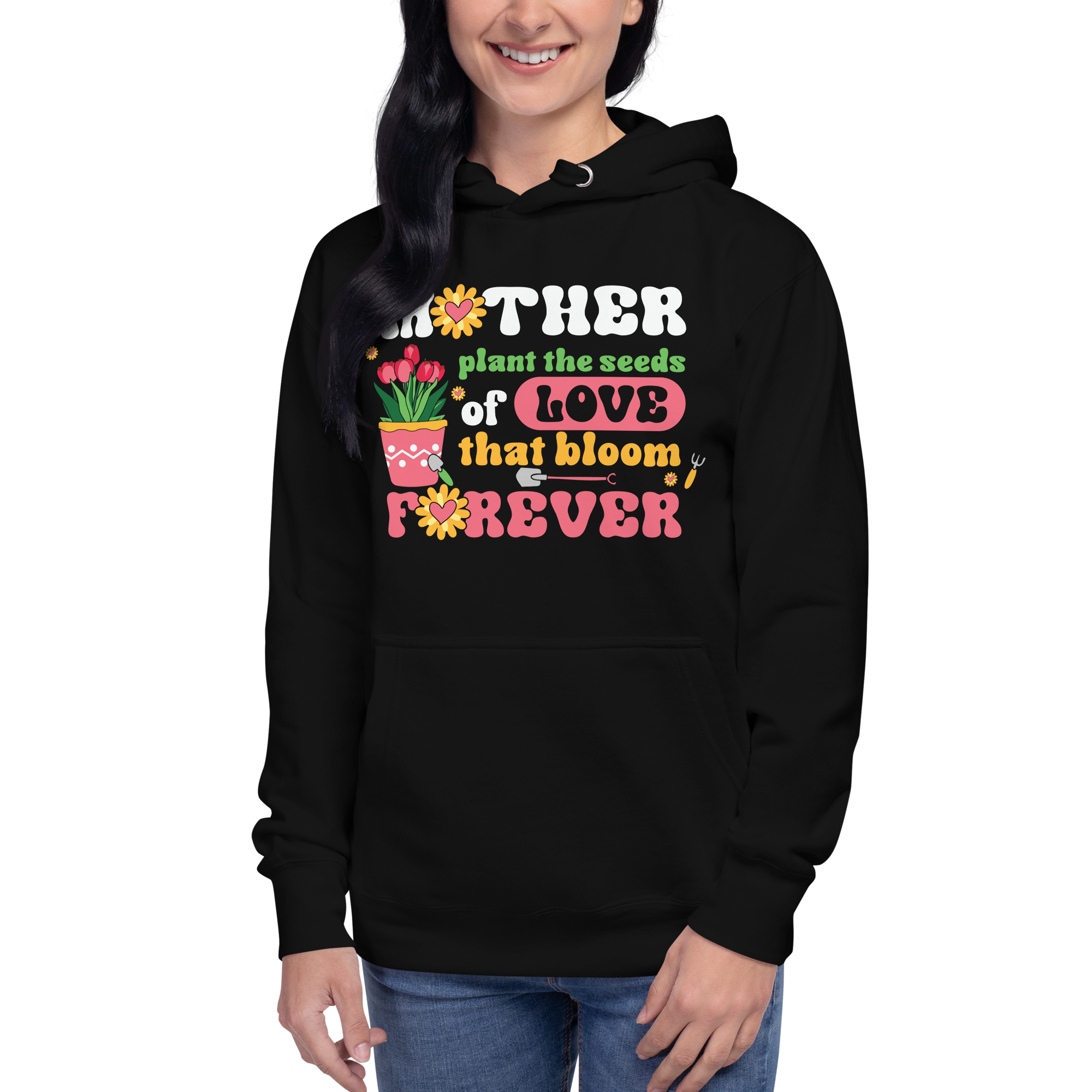 Mother Plant The Seeds Of Love That Bloom Forever Unisex Hoodie