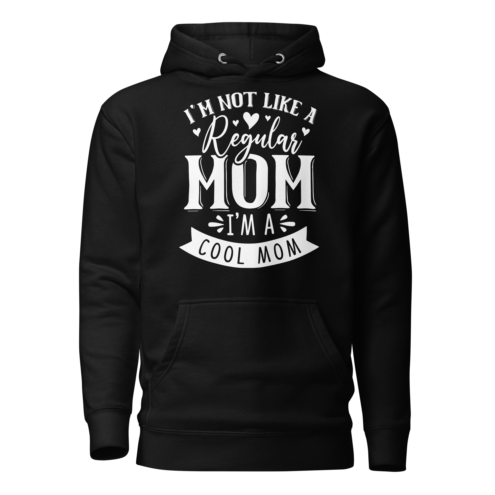 I'm Not Like A Regular Mom I'm A Cool Mom Unisex Hoodie