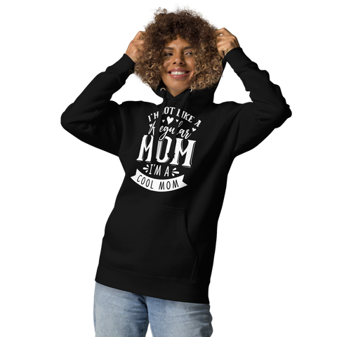 I'm Not Like A Regular Mom I'm A Cool Mom Unisex Hoodie