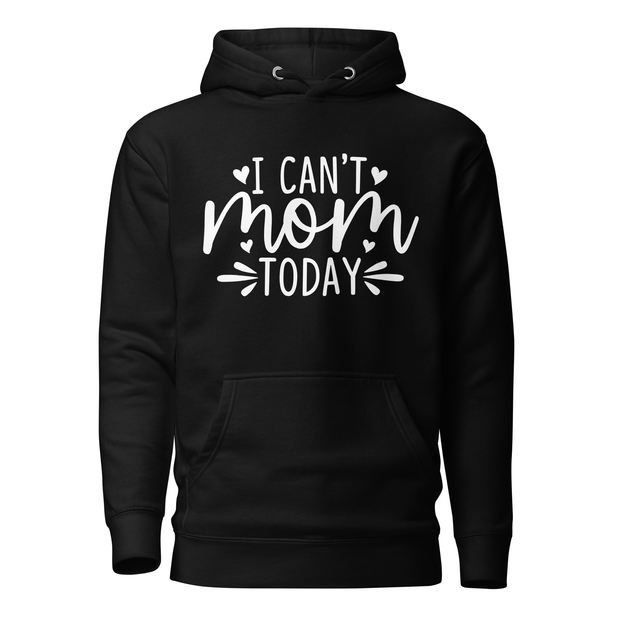 I Can't Mom Today Unisex Hoodie