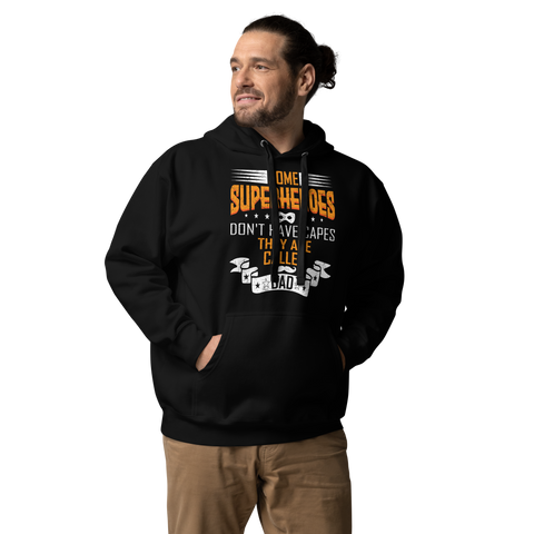 Some Superheroes Don't Capes They Are Called Dad Have Unisex Hoodie