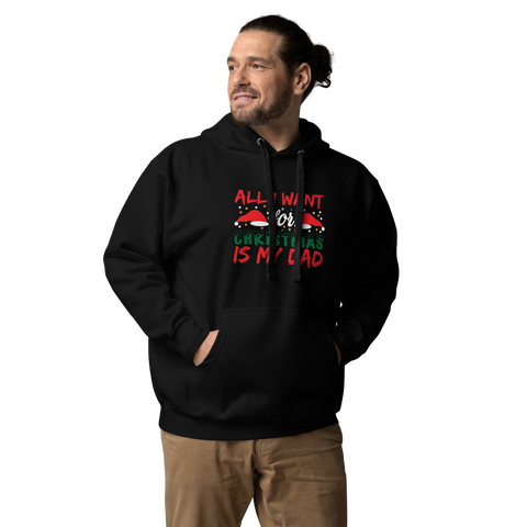 All I Want For Christmas Is My Dad Unisex Hoodie