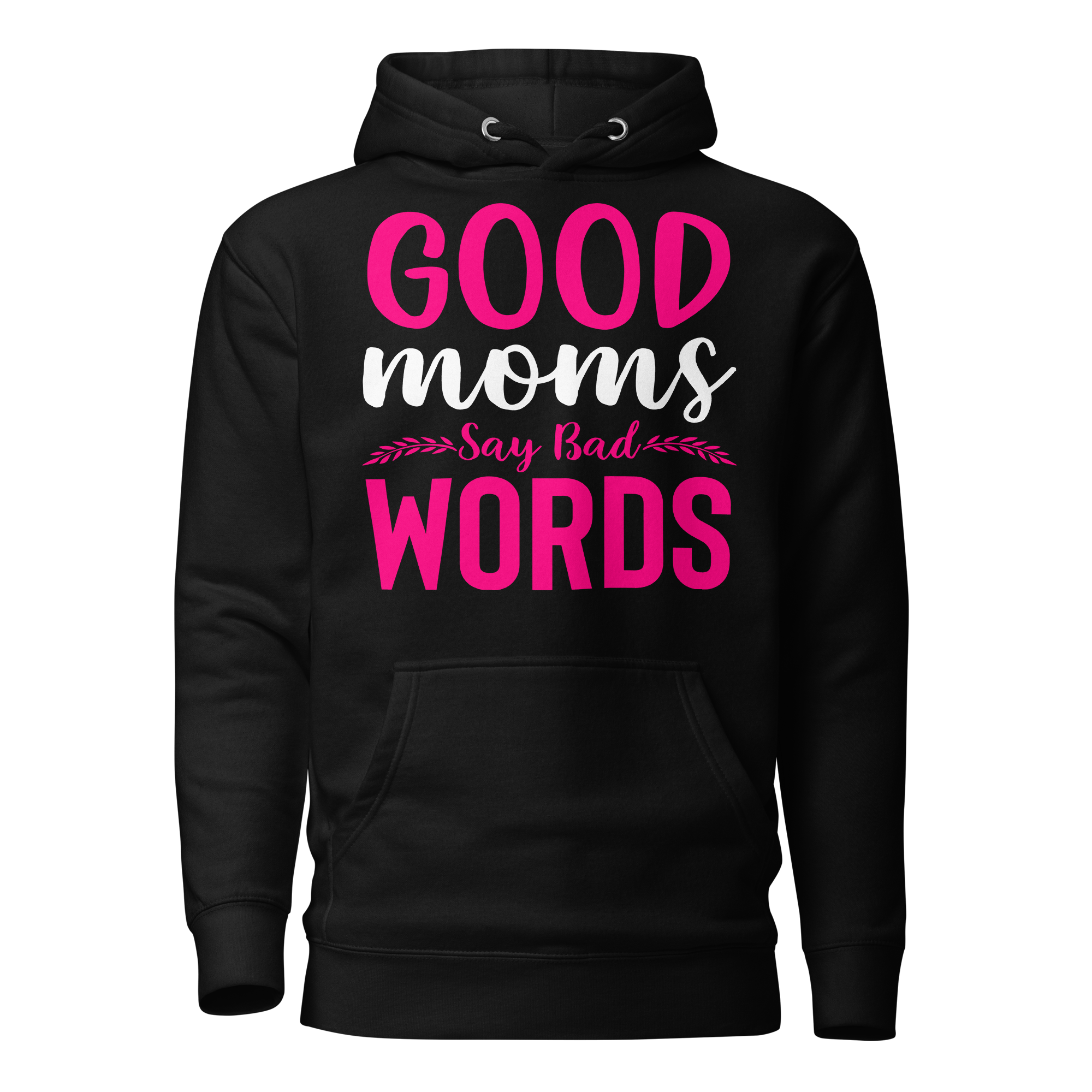 Good Moms Say Bad Words Unisex Hoodie