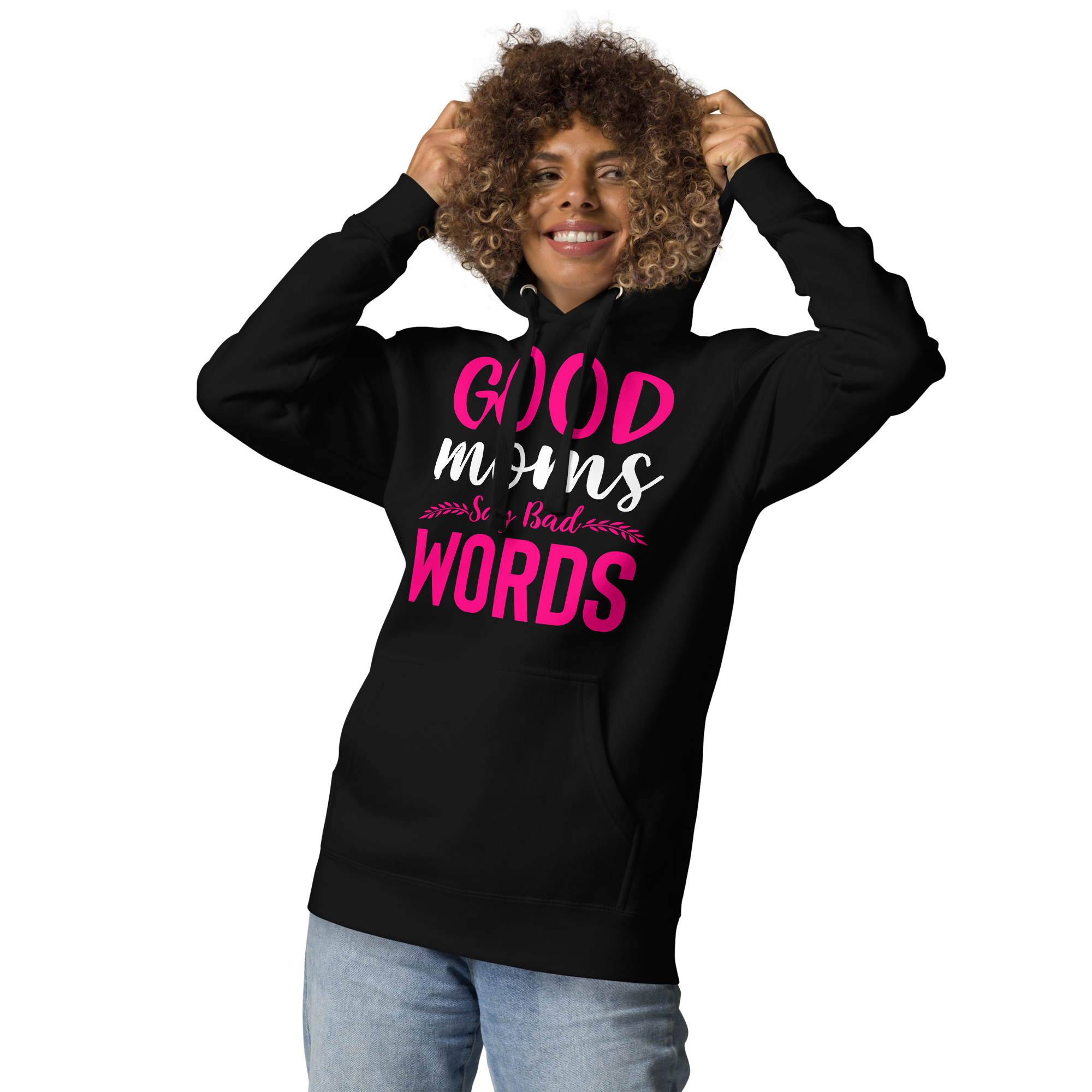 Good Moms Say Bad Words Unisex Hoodie