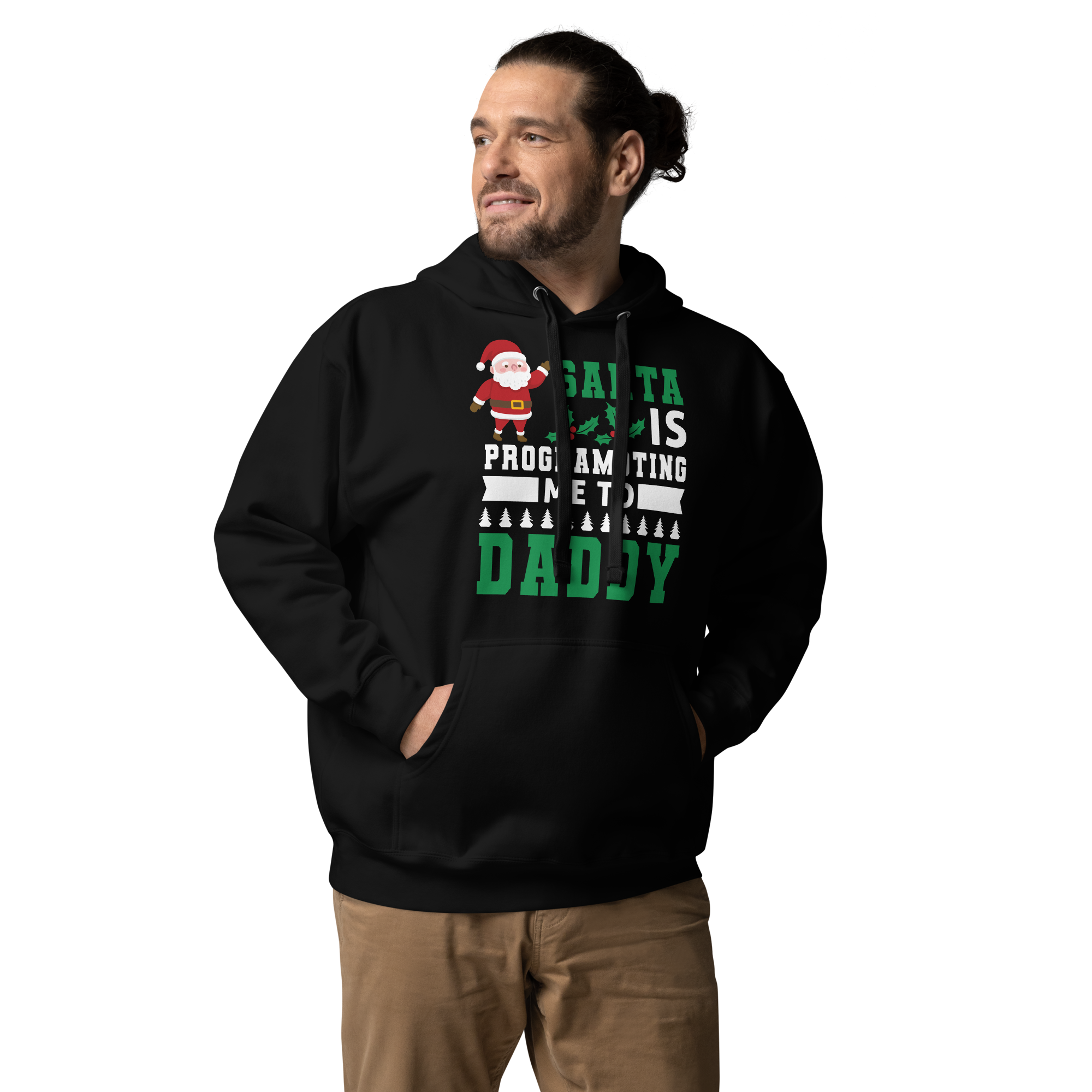 Santa Is Programoting Me To Daddy Unisex Hoodie