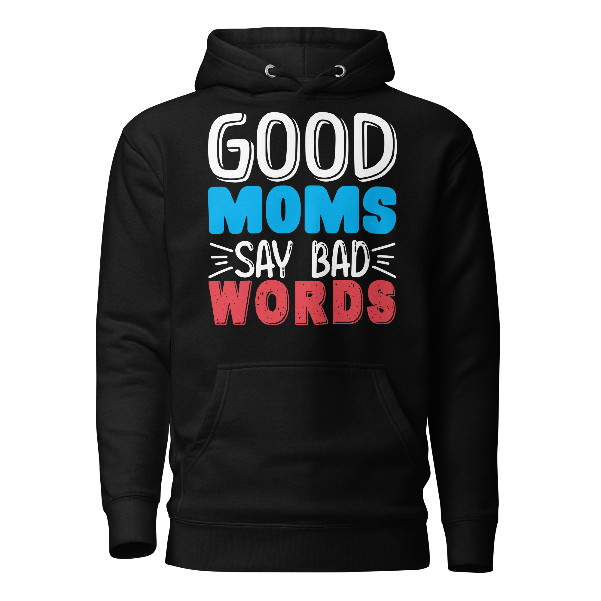 Good Moms Say Bad Words Unisex Hoodie