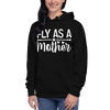 Fly As A Mother Unisex Hoodie