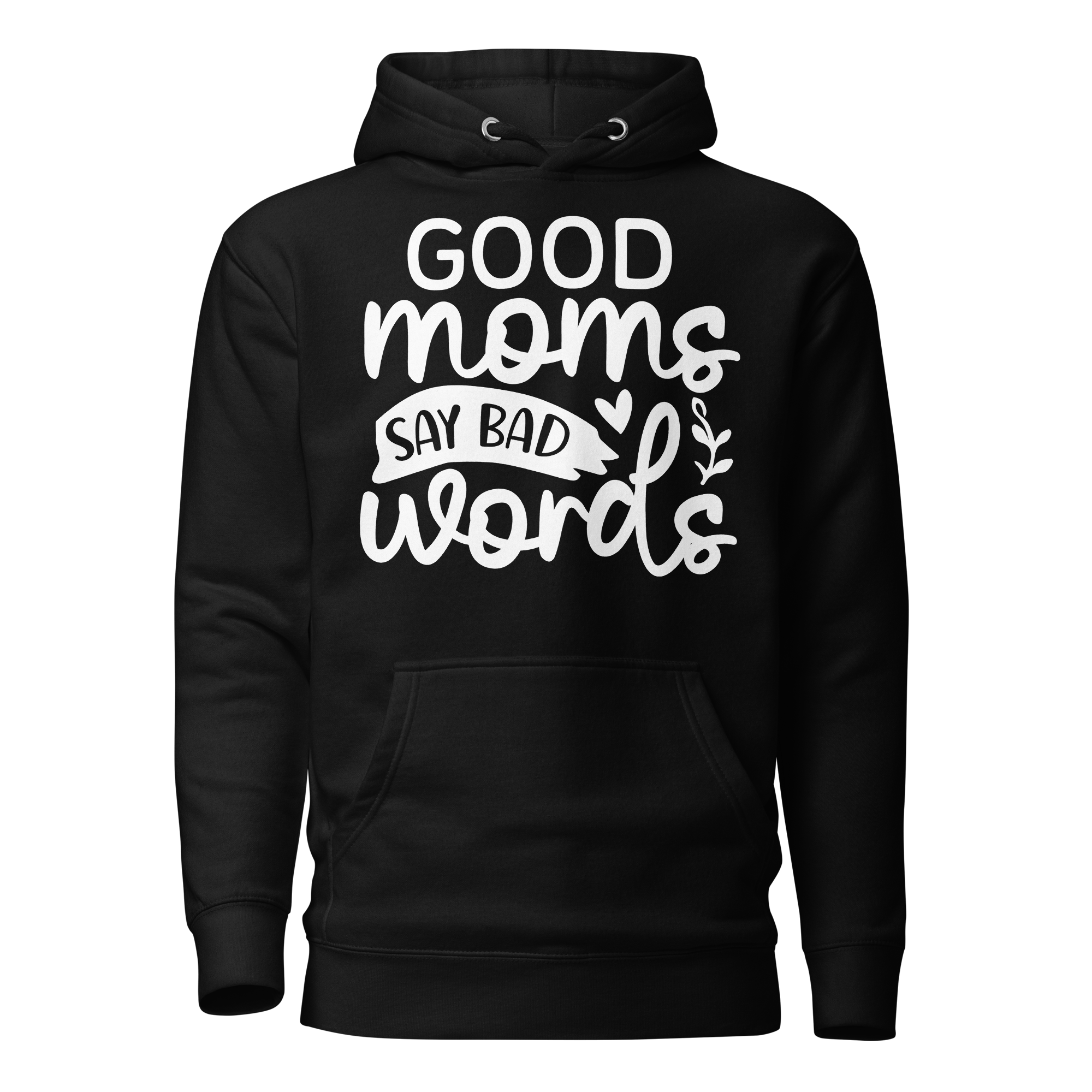 Good Moms Say Bad Words Unisex Hoodie