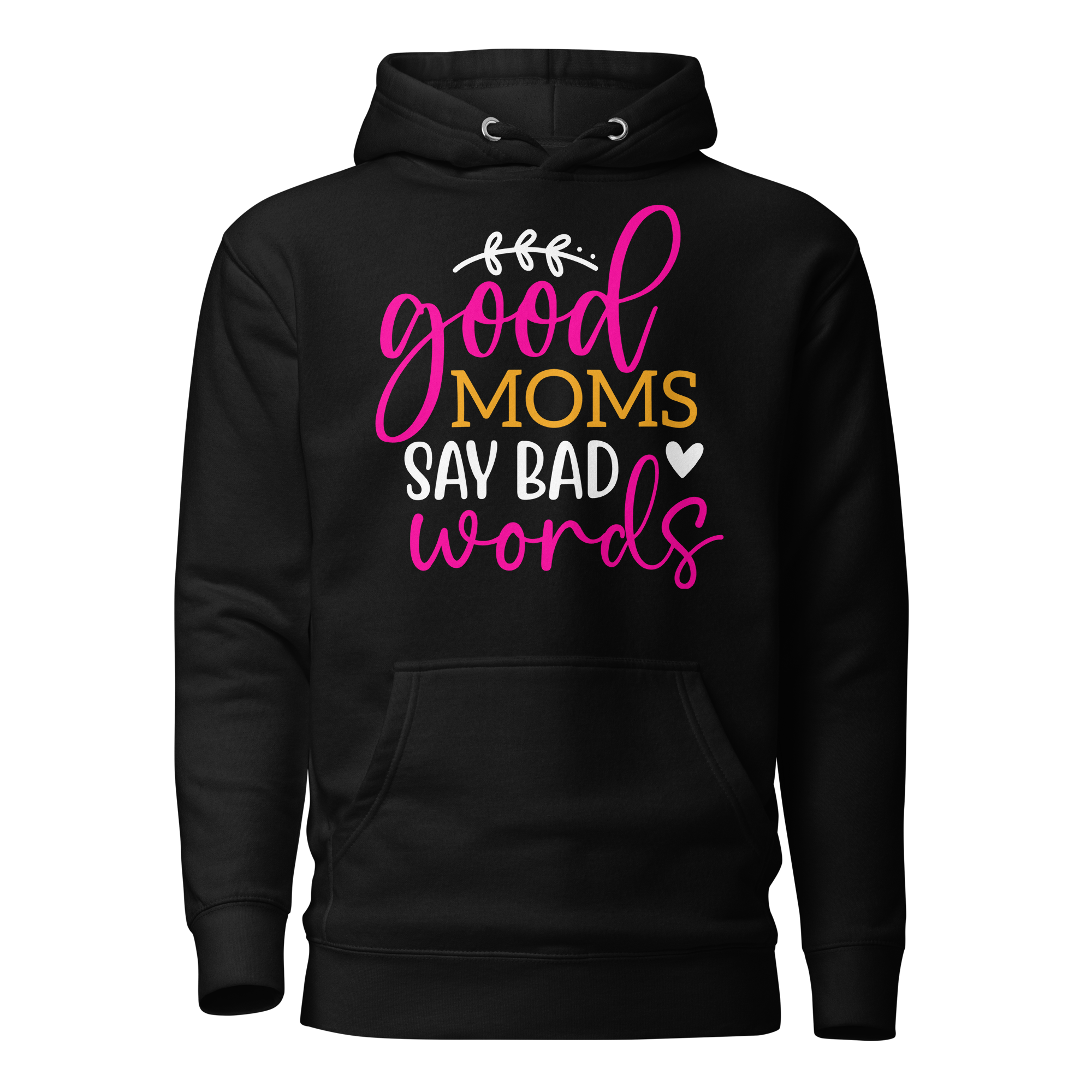 Good Moms Say Bad Words Unisex Hoodie