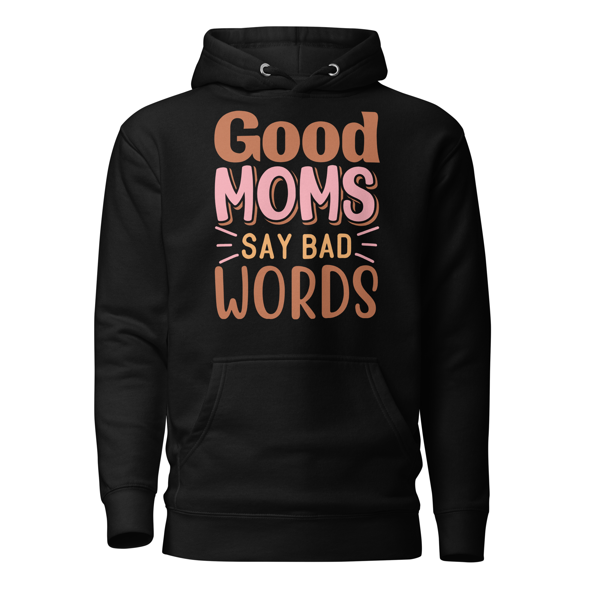 Good Moms Say Bad Words Unisex Hoodie