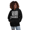 Good Moms Say Bad Words Unisex Hoodie