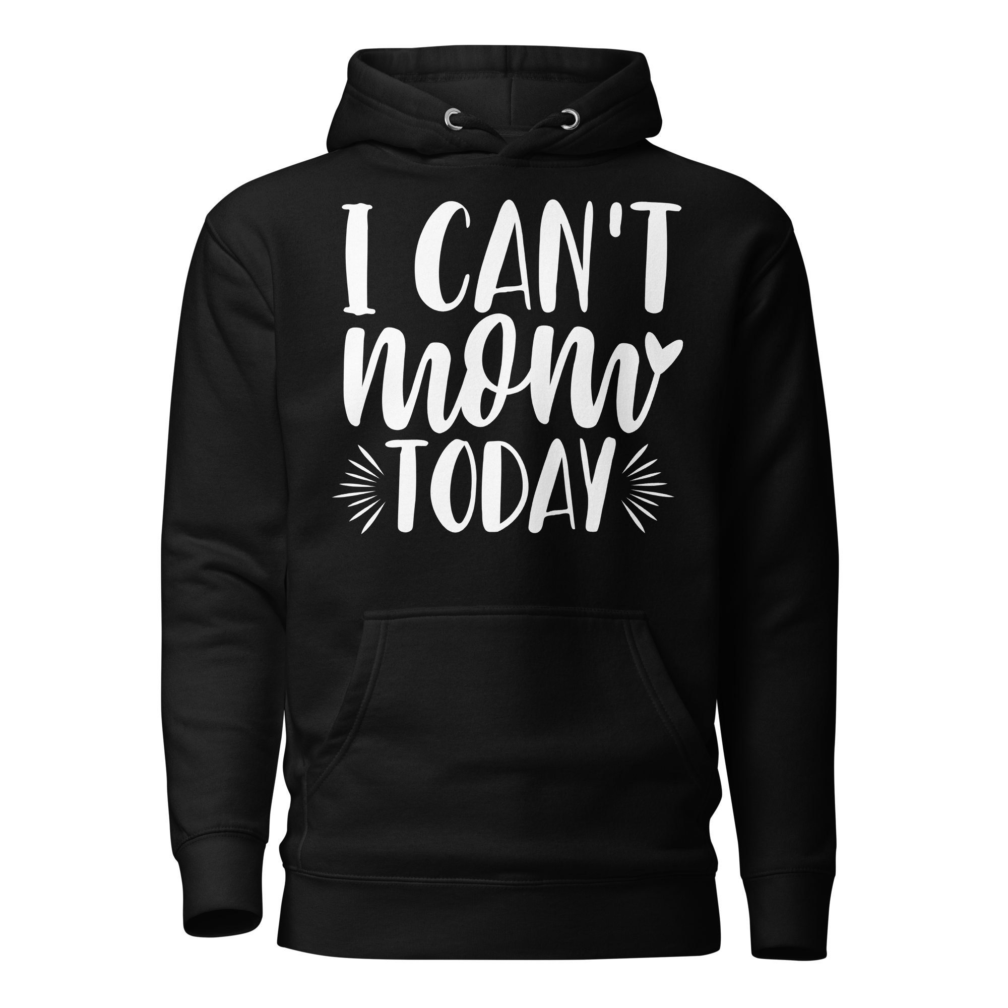 I Can't Mom Today Unisex Hoodie