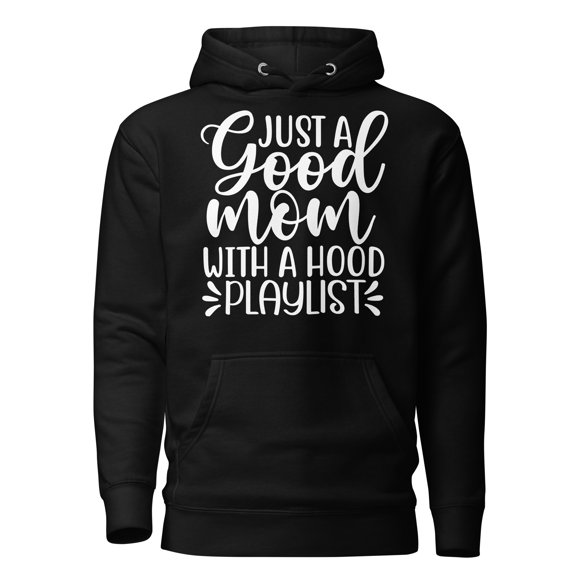 Just A Good Mom With A Hood Playlist Unisex Hoodie