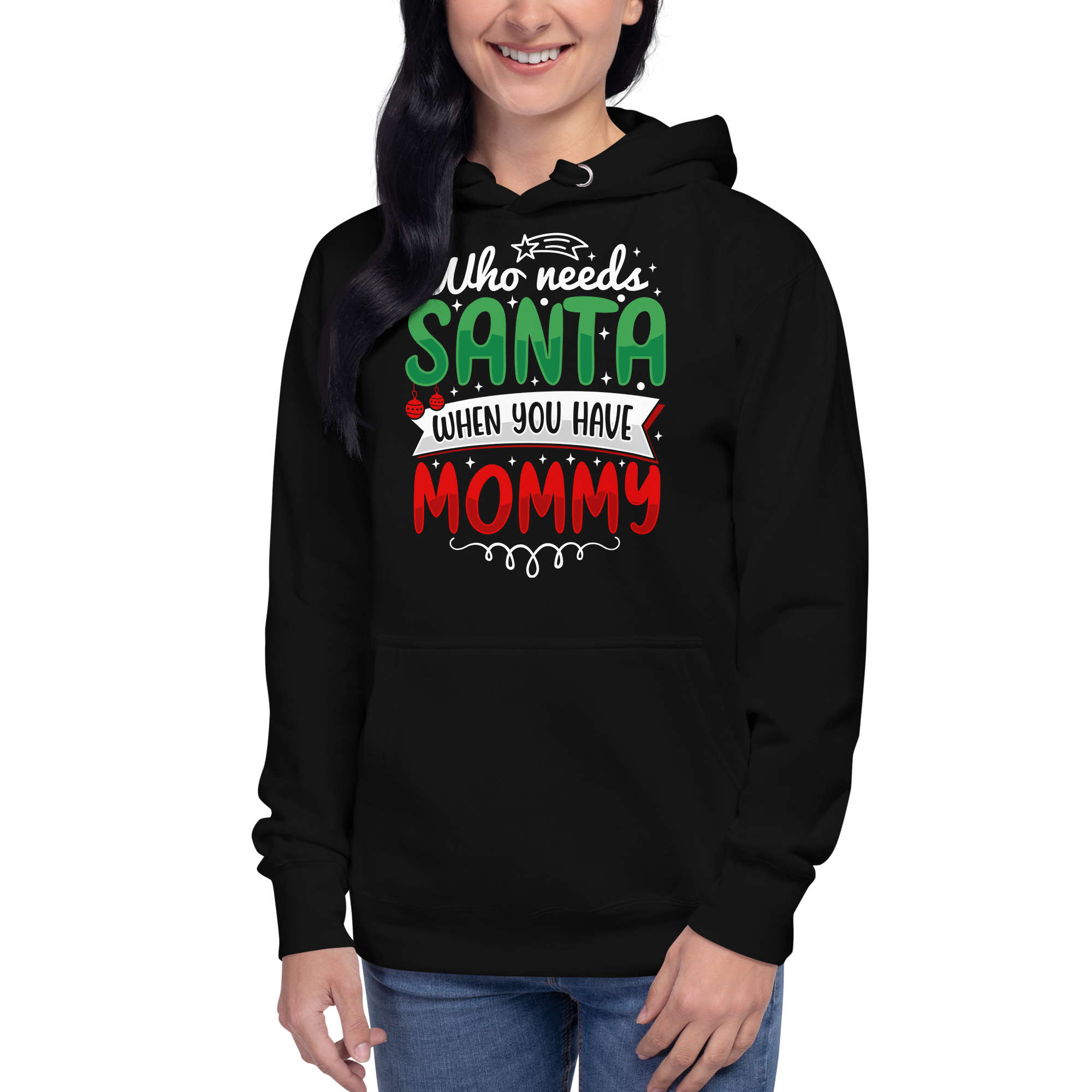 Who Needs Santa When You Have Mommy Unisex Hoodie