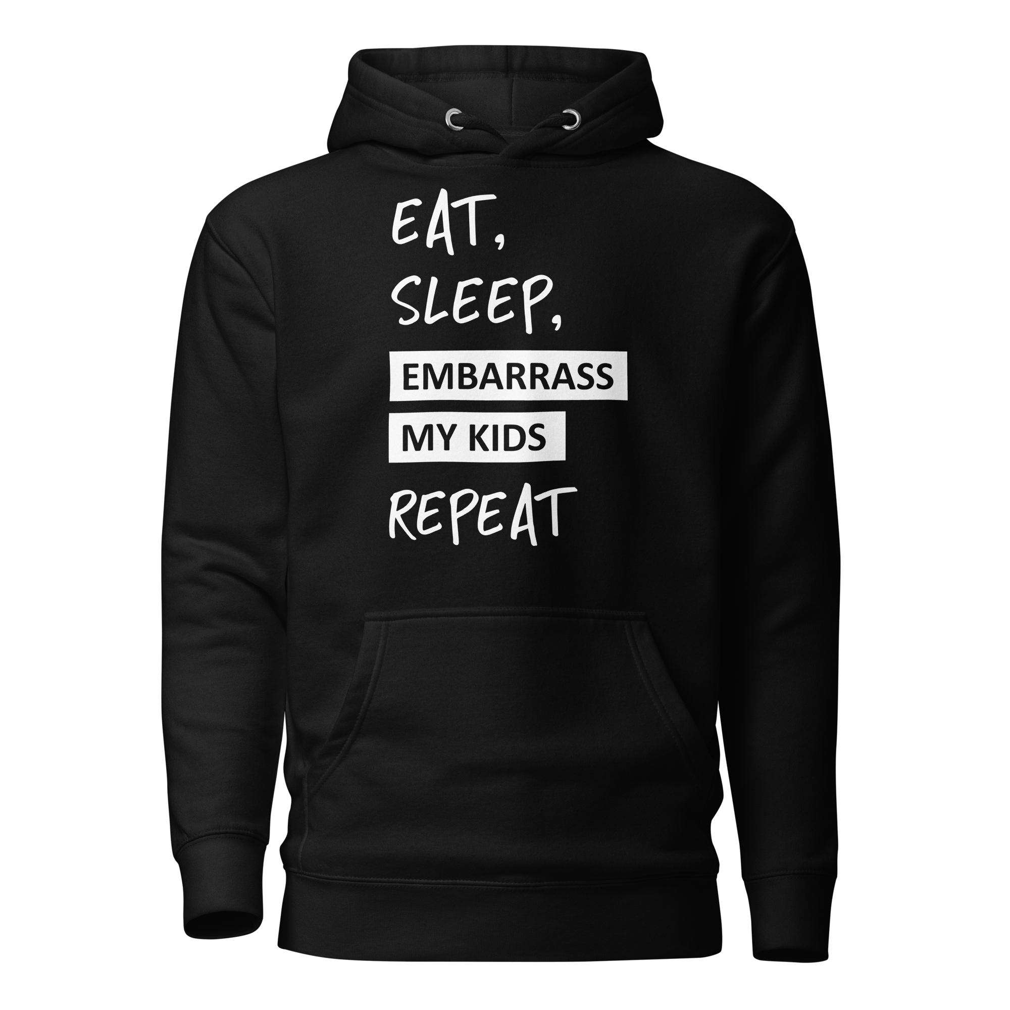 Eat, Sleep, Embarrass My Kids, Repeat Unisex Hoodie