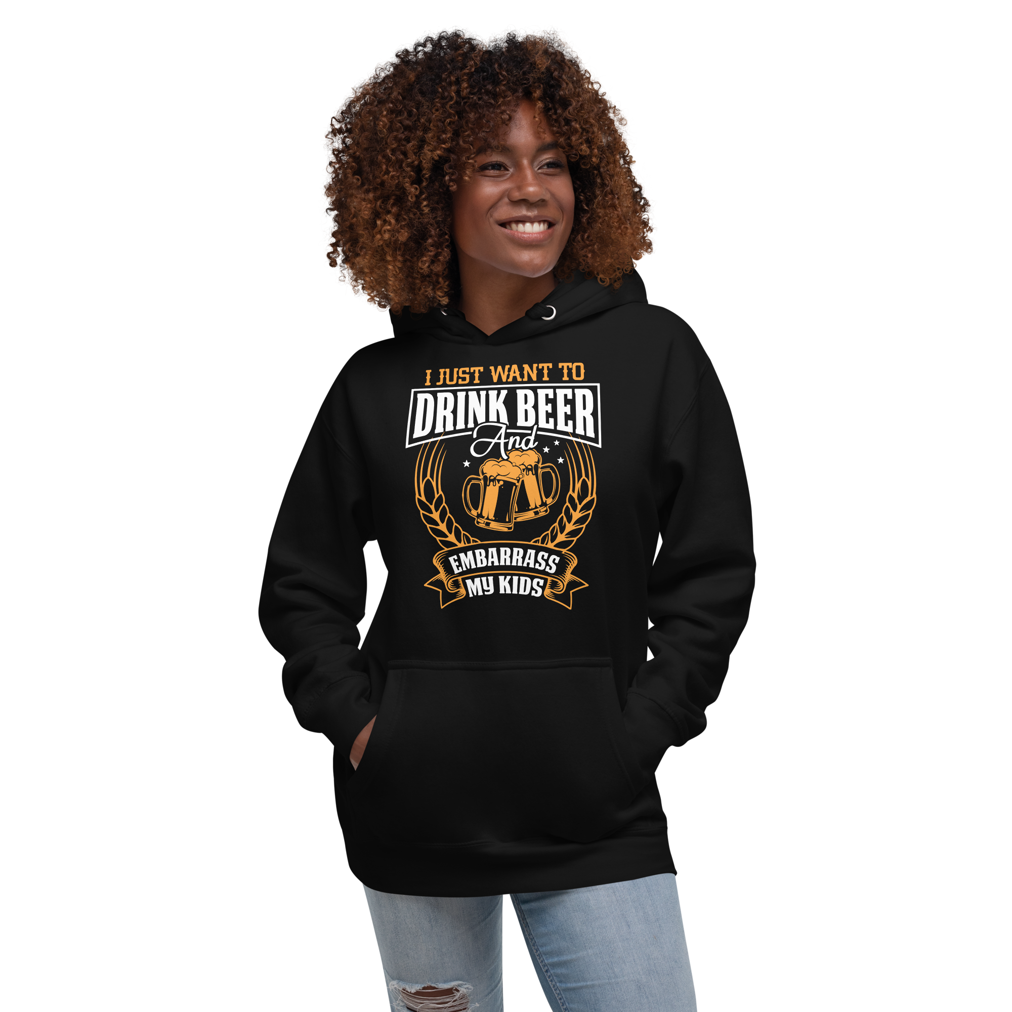 I Just Want To Drink Beer And Embarrass My Kids  Unisex Hoodie