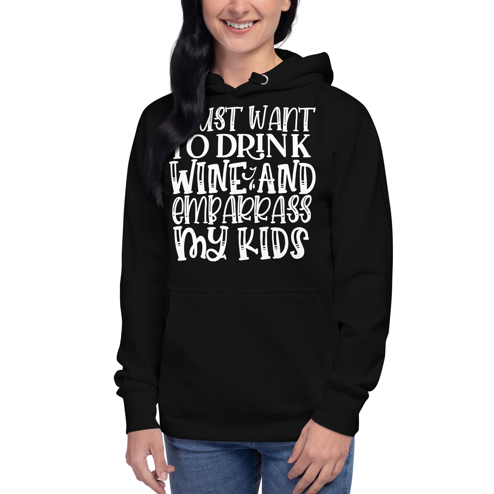 I Just Want To Drink Wine And Embarrass My Kids Unisex Hoodie