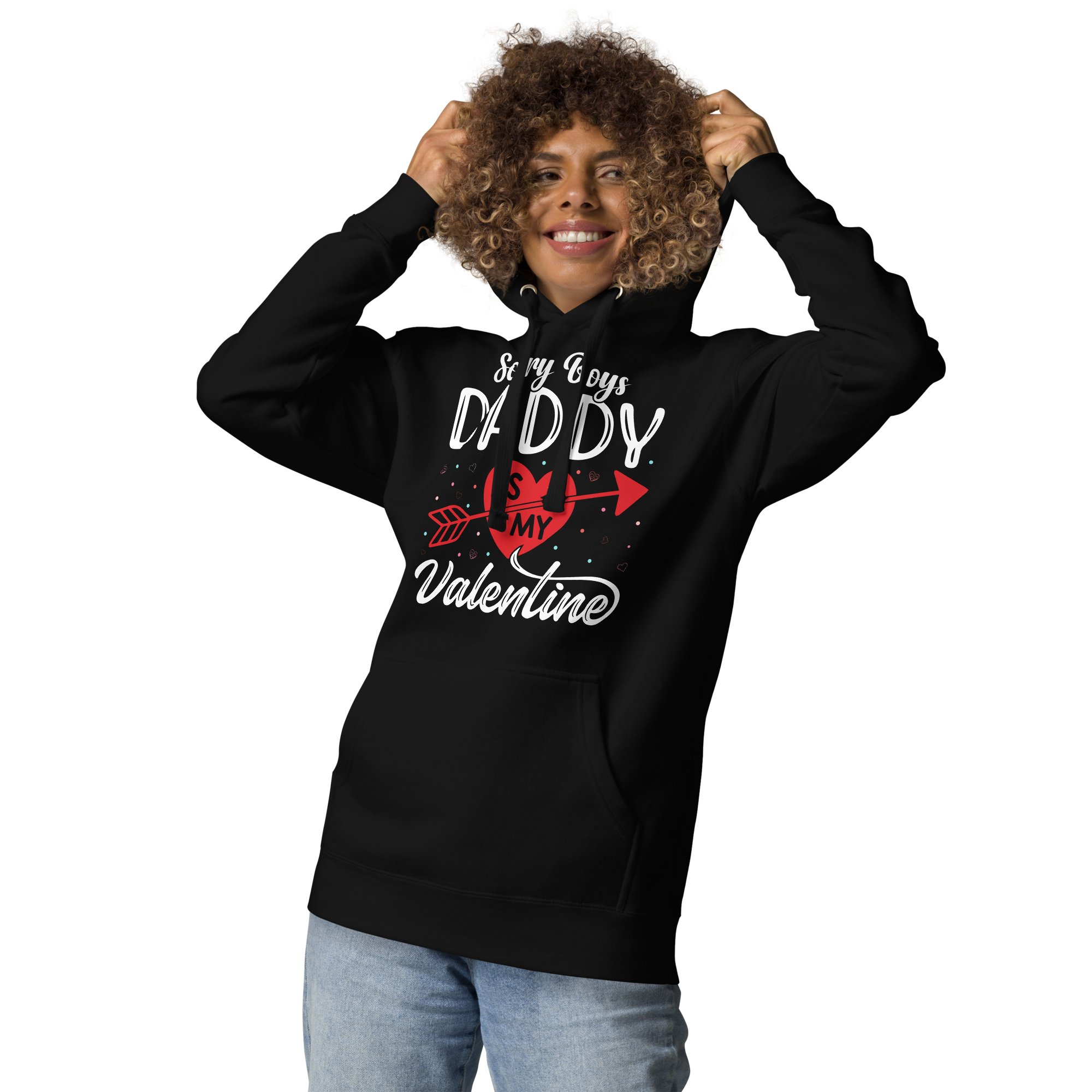 Sorry Boys Daddy is My Valentine Unisex Hoodie