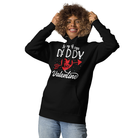 Sorry Boys Daddy is My Valentine Unisex Hoodie