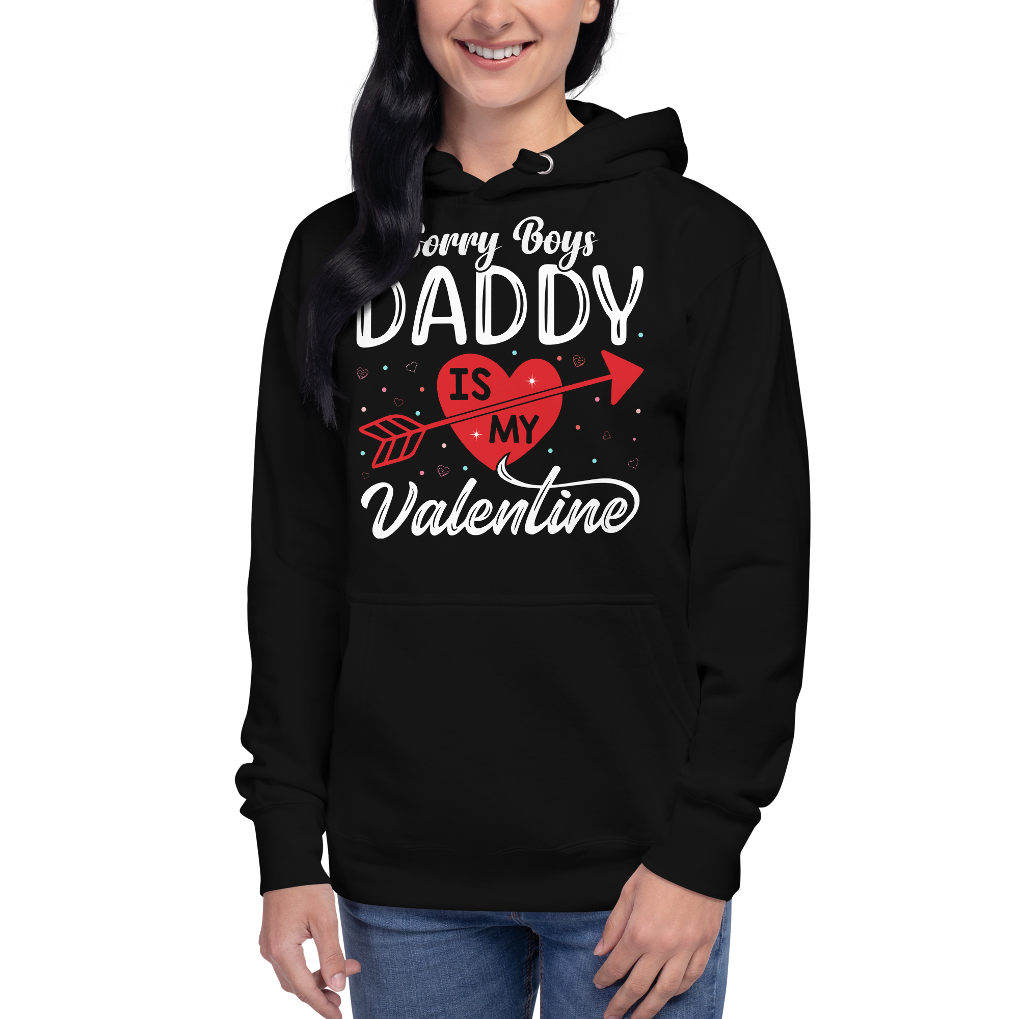 Sorry Boys Daddy is My Valentine Unisex Hoodie