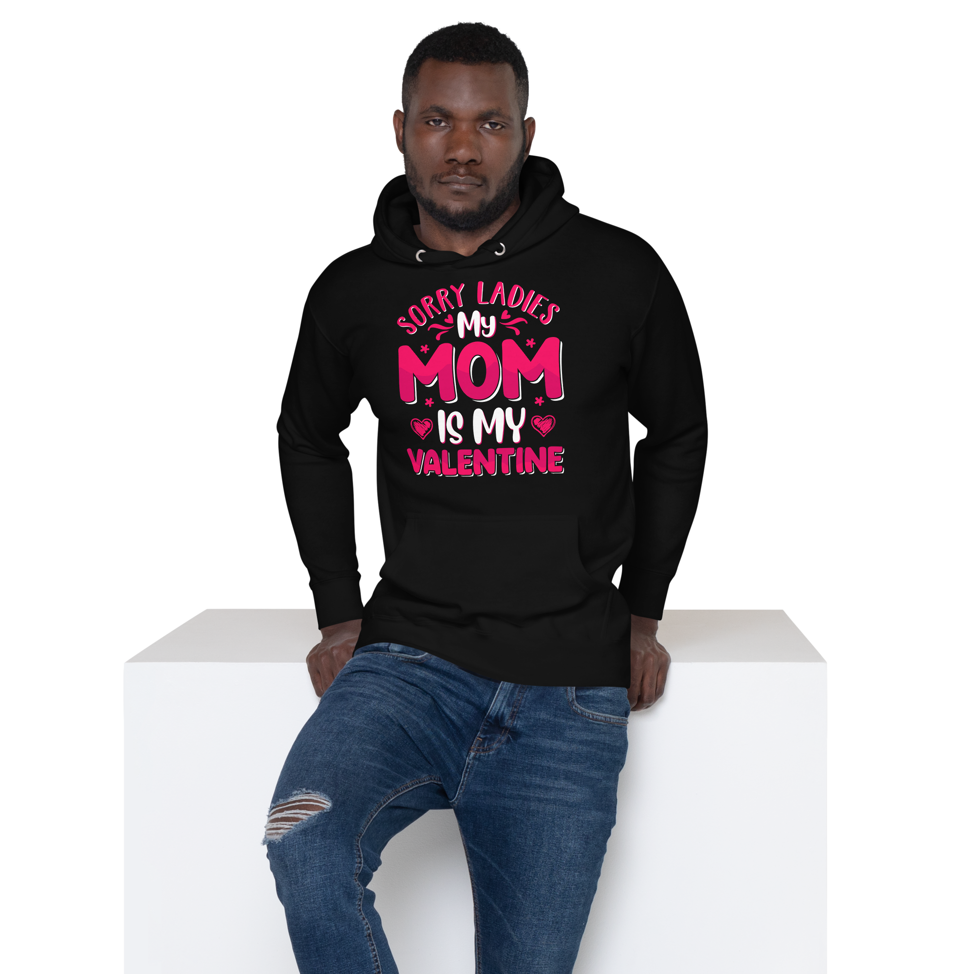 Sorry Ladies, My Mom Is My Valentine Unisex Hoodie