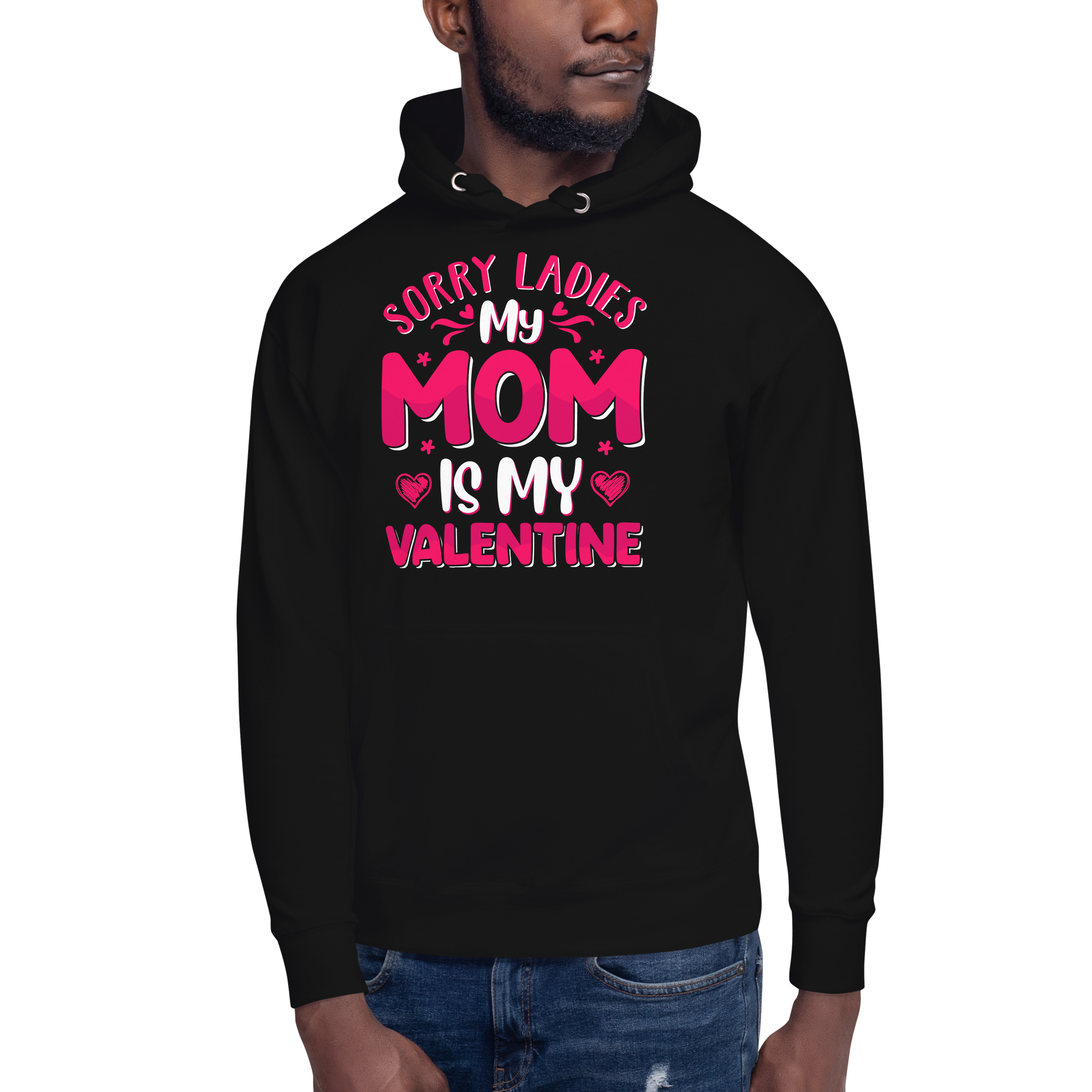 Sorry Ladies, My Mom Is My Valentine Unisex Hoodie