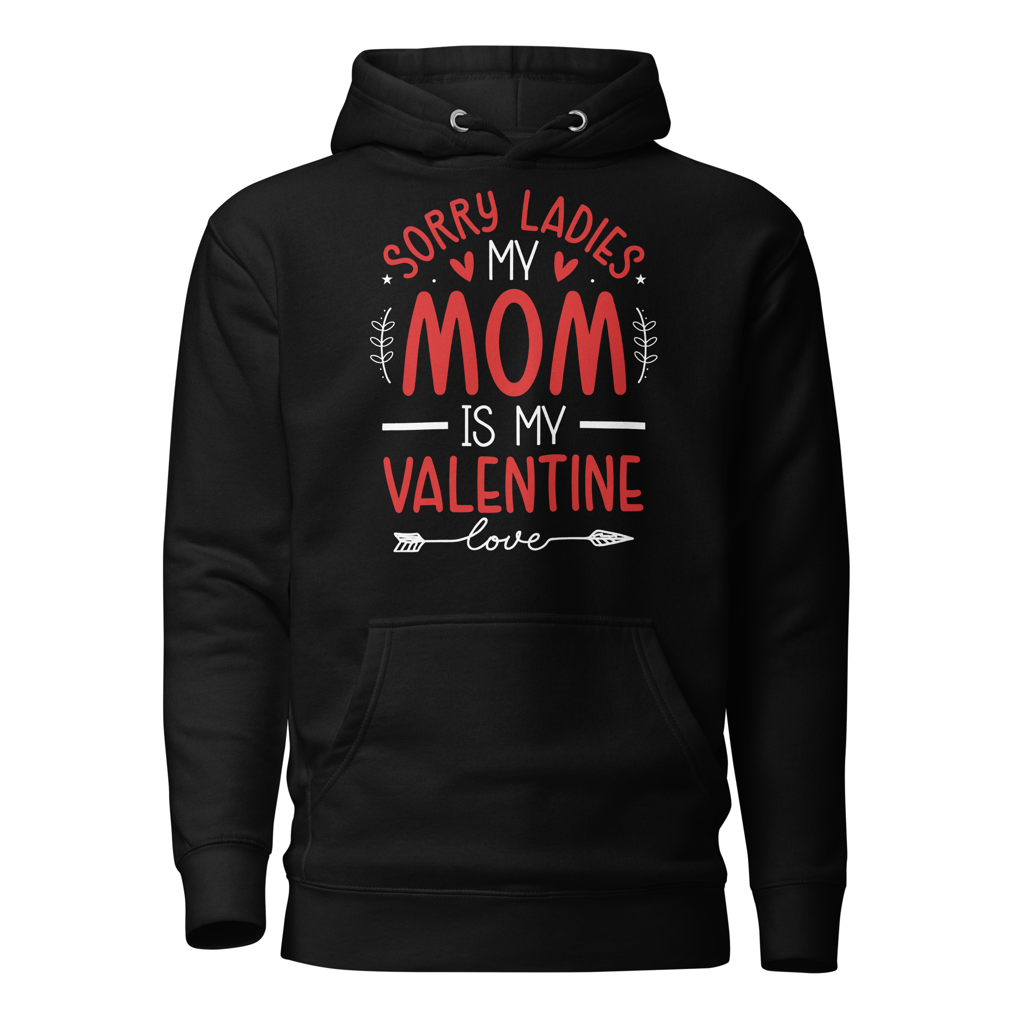 Sorry Ladies, Mom Is My Valentine Unisex Hoodie