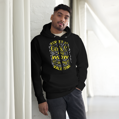 Forget It Girls My Mom Is My Valentine Unisex Hoodie