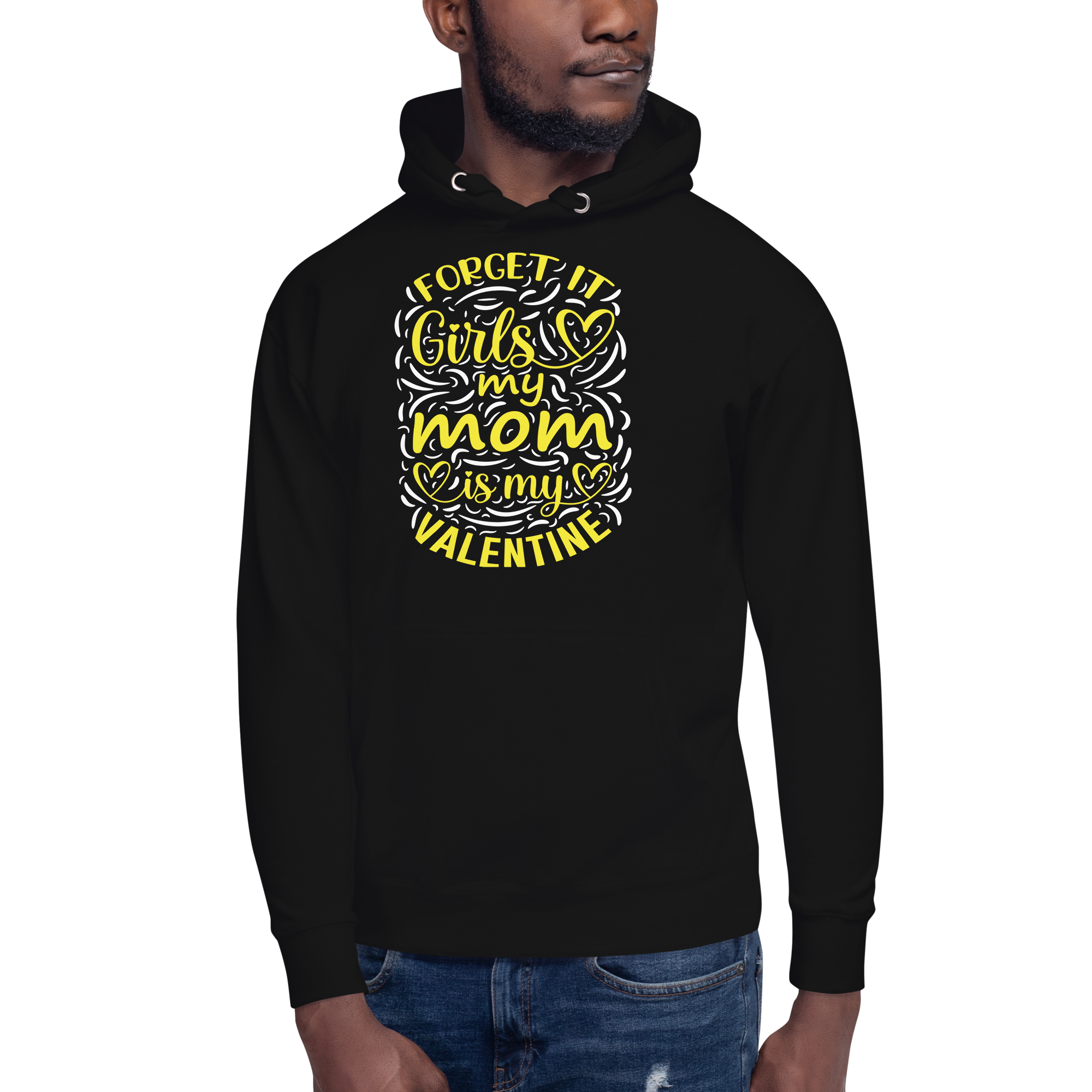 Forget It Girls My Mom Is My Valentine Unisex Hoodie