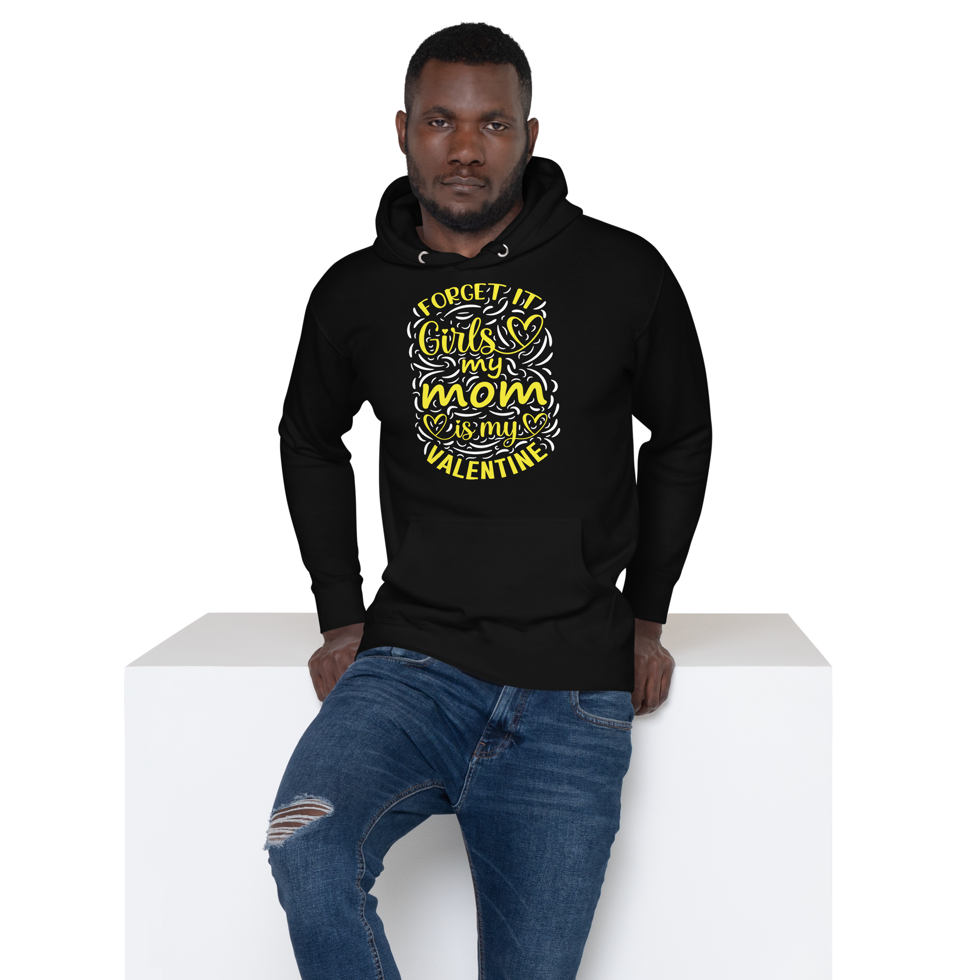 Forget It Girls My Mom Is My Valentine Unisex Hoodie