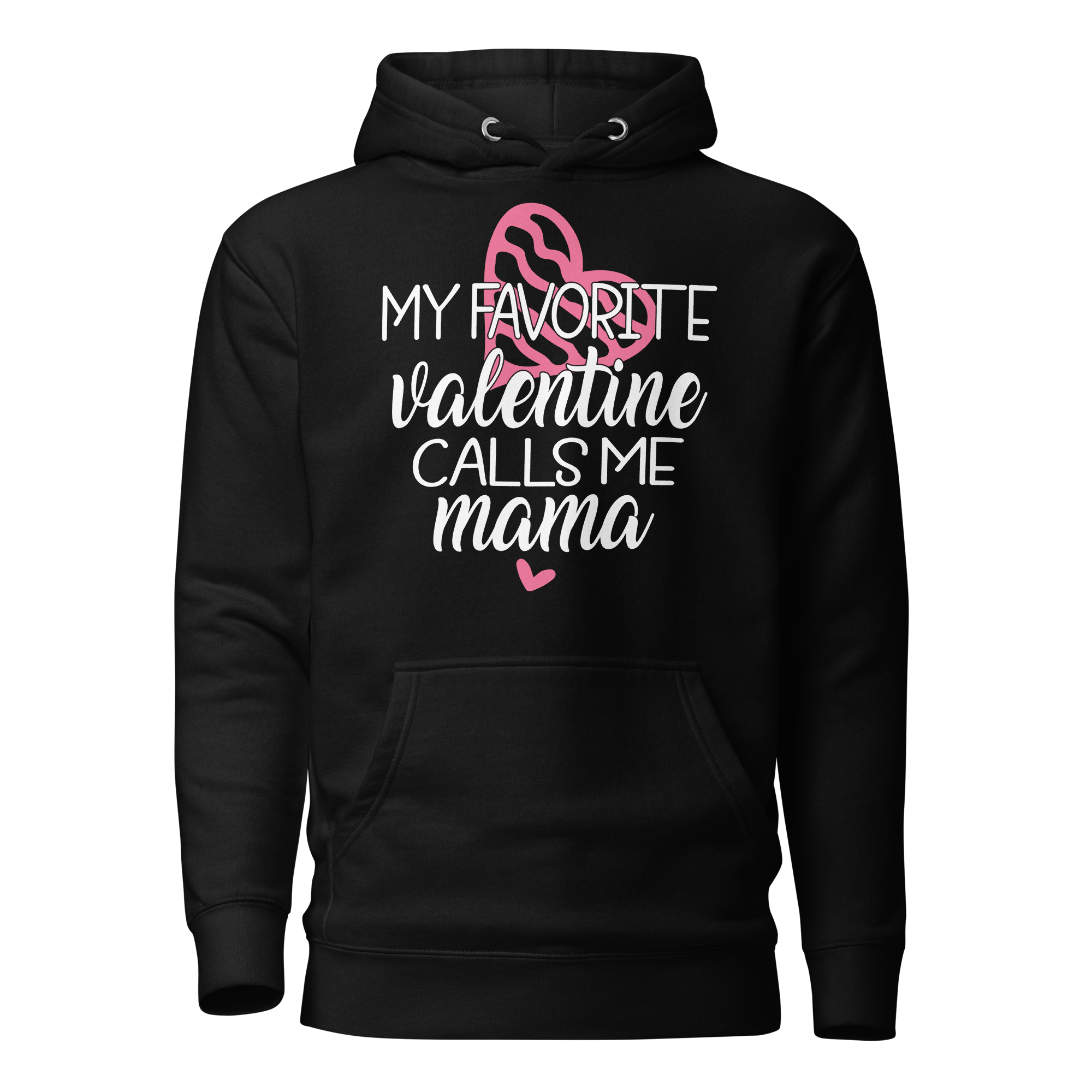 My Favorite Valentine Calls Me Mama Unisex Hoodie