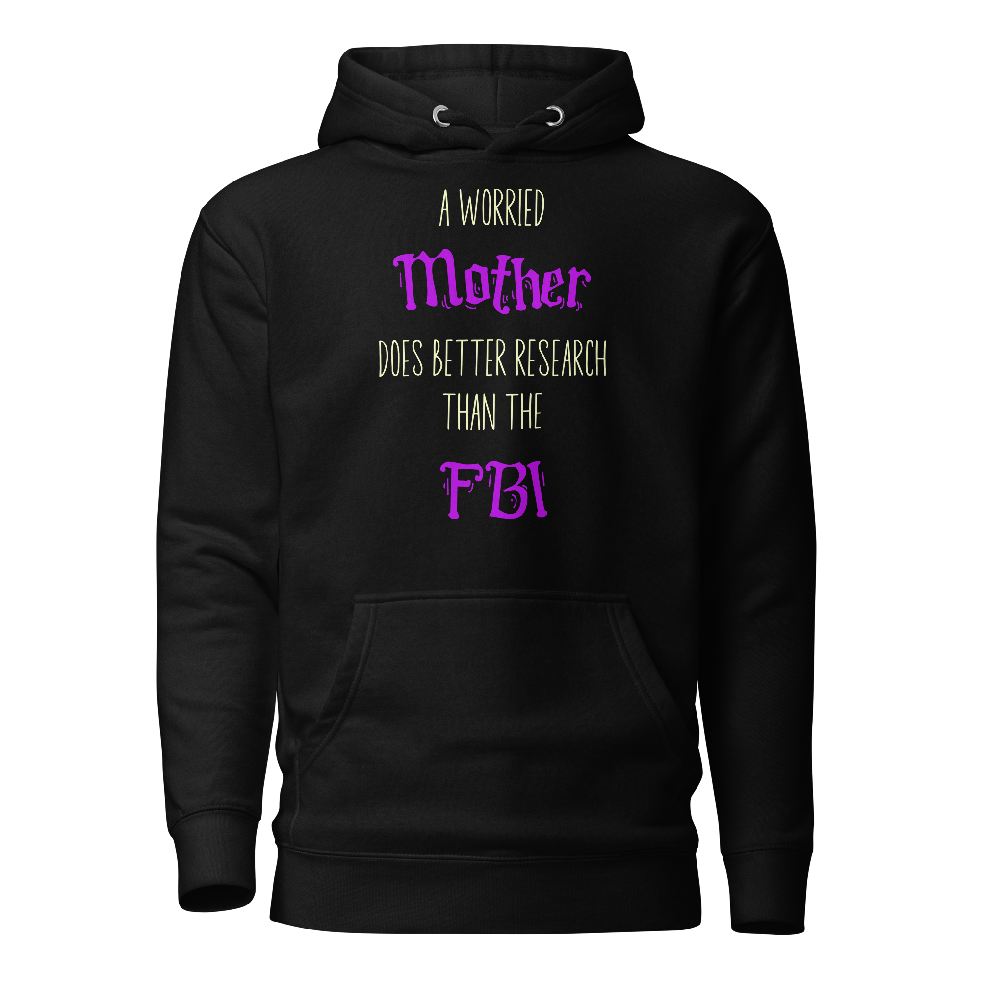 A Worried Mother Does Better Research Than The FBI Unisex Hoodie