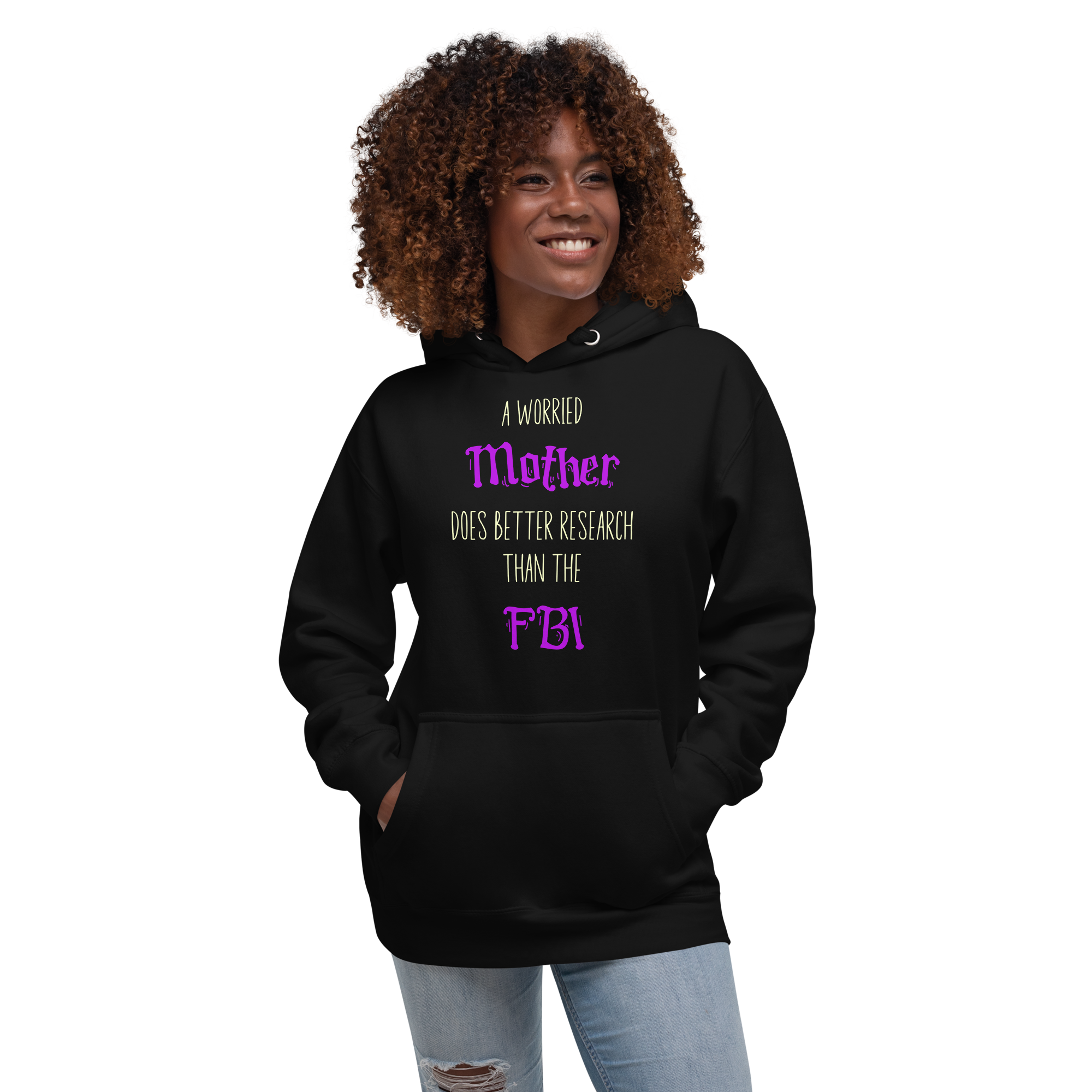 A Worried Mother Does Better Research Than The FBI Unisex Hoodie