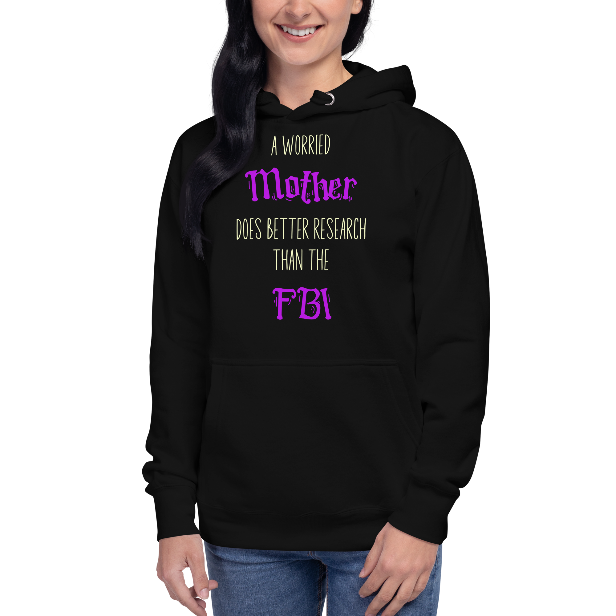 A Worried Mother Does Better Research Than The FBI Unisex Hoodie