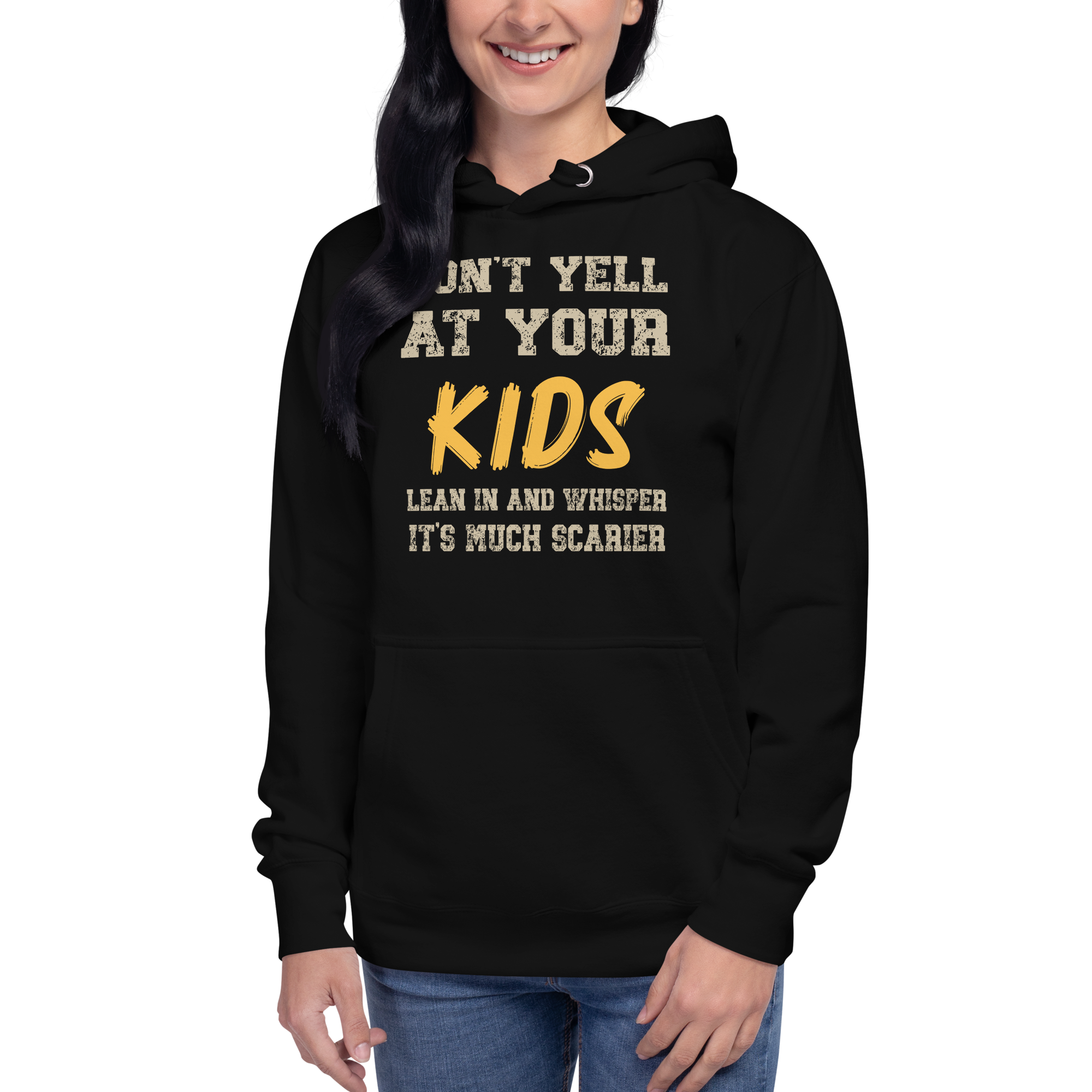 Don't Yell At Your Kids, Lean In And Whisper It's Much Scarier Unisex Hoodie