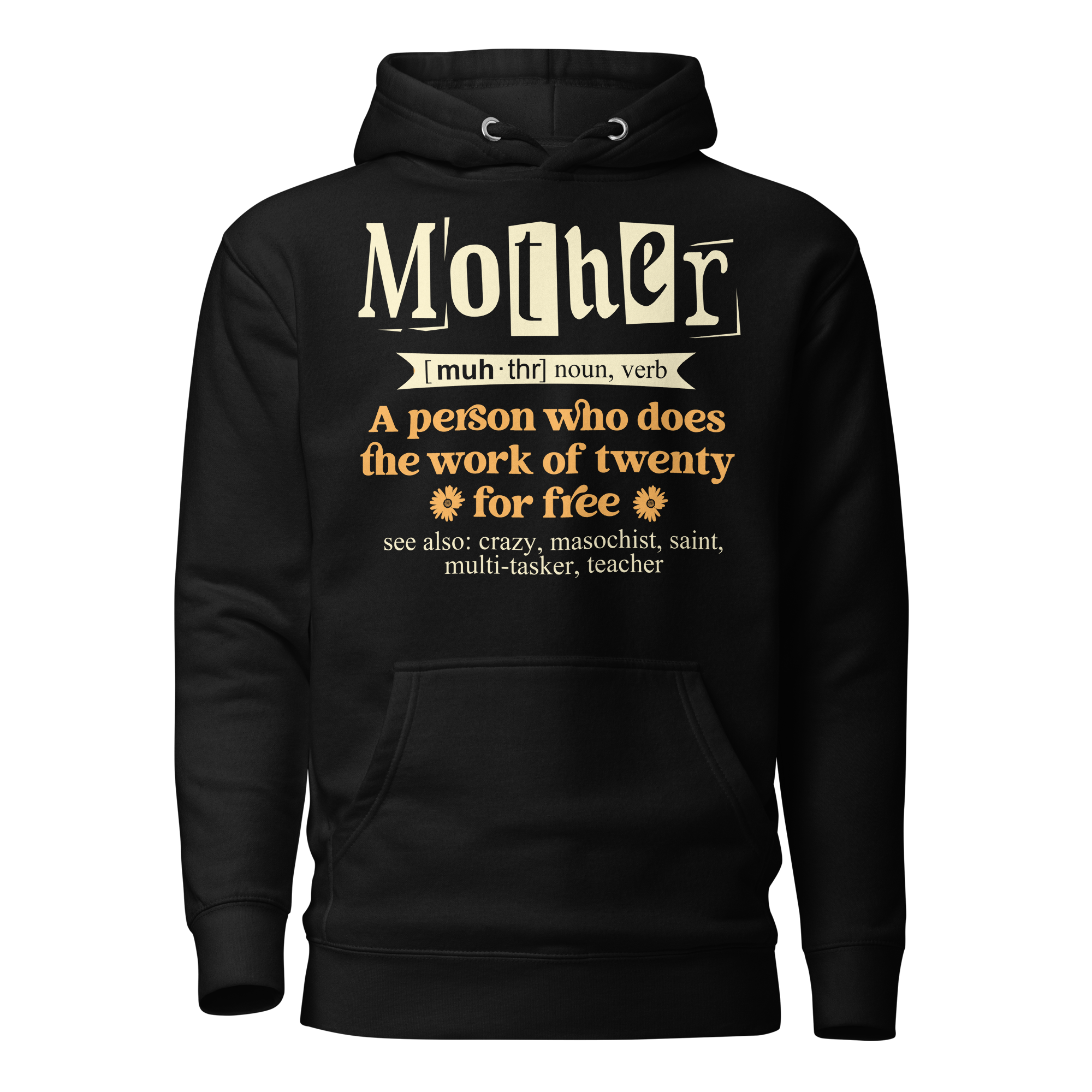 Mother: A Person Who Does The Work Of Twenty For Free Unisex Hoodie